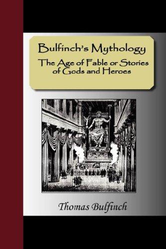 Thomas Bulfinch: Bulfinch's Mythology - The Age of Fable or Stories of Gods and Heroes (Paperback, NuVision Publications)