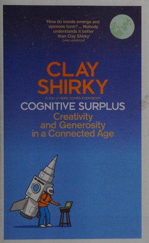 Clay Shirky: Cognitive surplus (2010, Allen Lane)