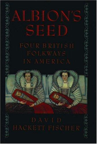 David Hackett Fischer: Albion's Seed (1991, Oxford University Press, USA)