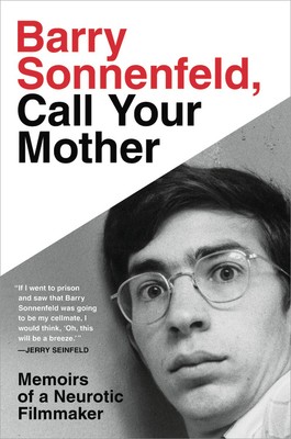 Barry Sonnenfeld: Barry Sonnenfeld, Call Your Mother: Memoirs of a Neurotic Filmmaker (2020, Hachette Books)