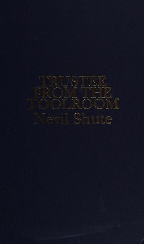 Nevil Shute: Trustee from the toolroom (1976, Queens House)