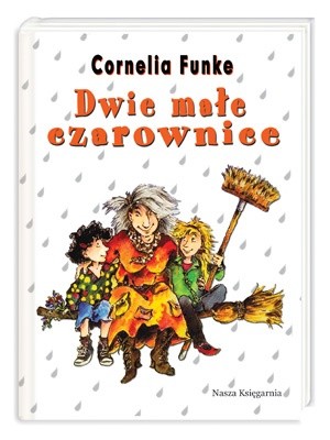 Cornelia Funke: Dwie małe czarownice (Hardcover, Polish language, 2007, Nasza Księgarnia)