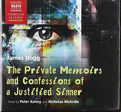 Peter Kenny, James Hogg, Nicholas McArdle: The Private Memoirs and Confessions of a Justified Sinner (AudiobookFormat, 2019, Naxos, Blackstone Pub)