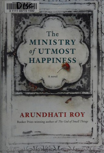 Arundhati Roy: The Ministry of Utmost Happiness (2017, Alfred A. Knopf)