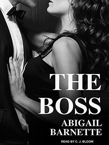 Abigail Barnette, CJ Bloom: The Boss (AudiobookFormat, 2015, Tantor Audio)