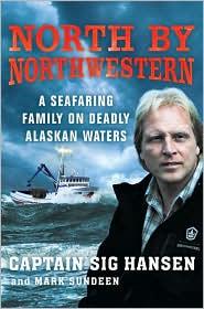 Sig Hansen: North by Northwestern (2010, St. Martin's Press)