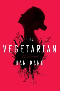 Han Kang, Deborah Smith: The Vegetarian (2015, Portobello Books)