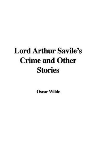 Oscar Wilde: Lord Arthur Savile's Crime and Other Stories (Paperback, 2005, IndyPublish.com)