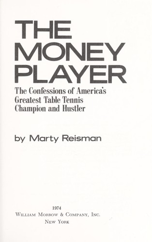 The money player; the confessions of America's greatest table tennis champion and hustler