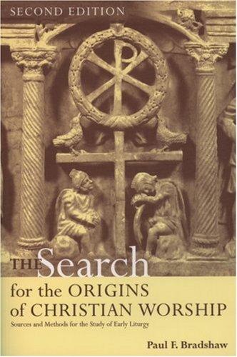Paul F. Bradshaw: The Search for the Origins of Christian Worship (2002, Oxford University Press, USA)