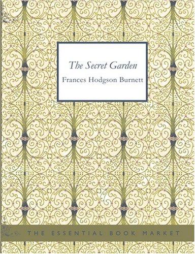 Frances Hodgson Burnett: The Secret Garden (Large Print Edition) (Paperback, 2007, BiblioBazaar)