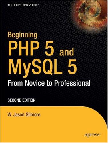 W. Jason Gilmore: Beginning PHP and MySQL 5 (Paperback, 2006, Apress)