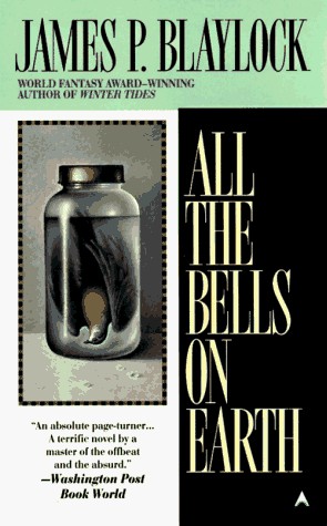 James P. Blaylock: All The Bells on Earth (Paperback, 1997, Ace)
