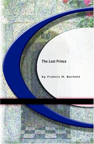 Frances Hodgson Burnett: The Lost Prince (Paperback, 2004, BookSurge Classics)