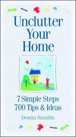 Donna Smallin: Unclutter your home (1999, Storey Books)