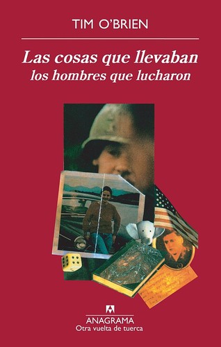 Tim O'Brien, OBrien.T., Tim O'Brien (duplicate): Las cosas que llevaban los hombres que lucharon (Spanish language, 2011, Anagrama)