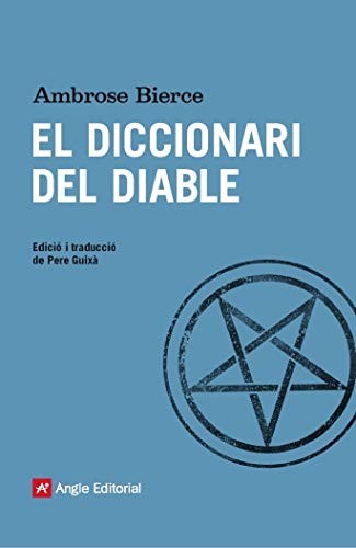 Ambrose Bierce, Pere Guixà Cerdà: El diccionari del diable (Paperback, 2015, Angle Editorial)