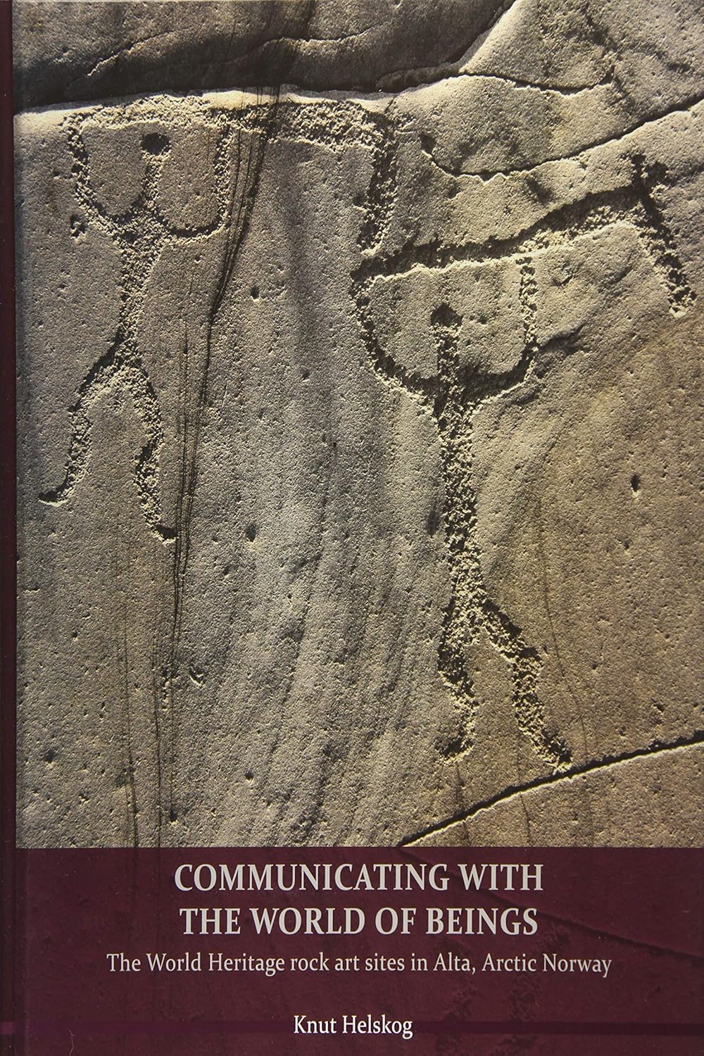 Knut Helskog: Communicating with the World of Beings (Hardcover, 2014, Oxbow Books)