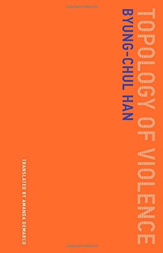 Byung-Chul Han: Topology of Violence (Paperback, 2018, The MIT Press)