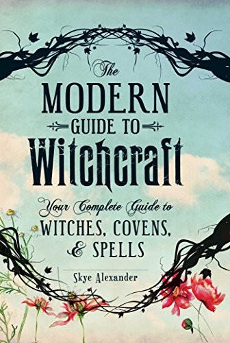 The Modern Guide to Witchcraft: Your Complete Guide to Witches, Covens, and Spells (Modern Witchcraft) (Hardcover, 2014, Adams Media)
