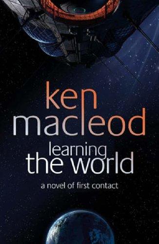 Ken MacLeod: Learning the World (Hardcover, 2005, Orbit)