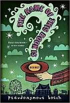 Pseudonymous Bosch: The name of this book is secret (2008, Little, Brown)