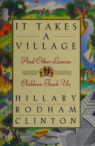 Hillary Rodham Clinton: It takes a village (1996, Simon & Schuster)