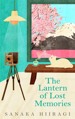 Sanaka Hiiragi: The Lantern of Lost Memories (Paperback, 2024, Picador)