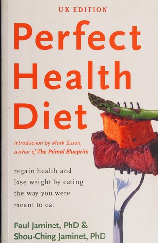 Paul Jaminet, Shou-Ching Jaminet: Perfect Health Diet (2013, Scribe Publications)