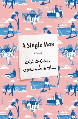 Christopher Isherwood: A Single Man (EBook, 2013, Farrar, Straus and Giroux)