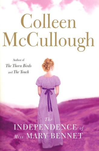 Colleen McCullough: The Independence of Miss Mary Bennett (2008, Rockland, MA, Wheeler)