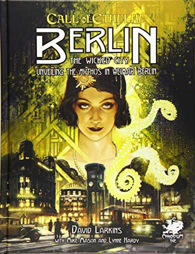 Mike Mason, Chaosium Inc, David Larkins, Lynne Hardy, Lynne Hardy: Berlin (Hardcover, 2019, Chaosium Inc., Chaosium Inc)