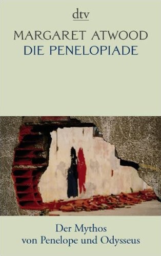 Die Penelopiade (Paperback, 2007, DTV Deutscher Taschenbuch)