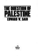 Edward Said: The question of Palestine (1979, Times Books)