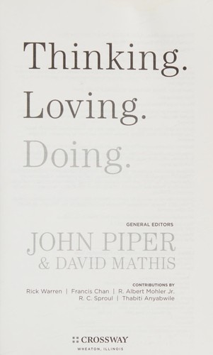 John Piper, David Mathis, Richard Warren: Thinking, loving, doing (2011, Crossway)