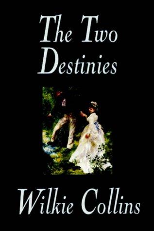 Wilkie Collins: The Two Destinies (Hardcover, 2004, Wildside Press)