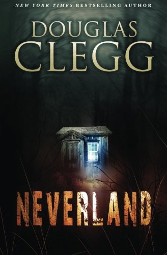 Douglas Clegg, Douglas Clegg: Neverland (Paperback, 2015, Alkemara Press)