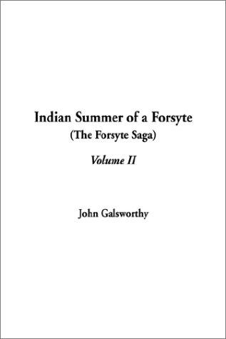 John Galsworthy: Indian Summer of a Forsyte (The Forsyte Saga, Volume 2) (Paperback, 2002, IndyPublish.com)