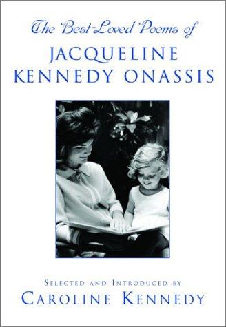Jacqueline Kennedy Onassis, Caroline Kennedy: The Best-loved poems of Jacqueline Kennedy Onassis (2001, Hyperion)