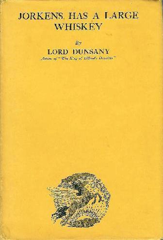 Lord Dunsany: Jorkens Has a Large Whiskey (Hardcover, 1940, G. P. Putnam's Sons)