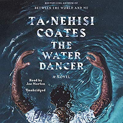 Ta-Nehisi Coates: The water dancer [sound recording] : a novel (2019, Random House Audio)