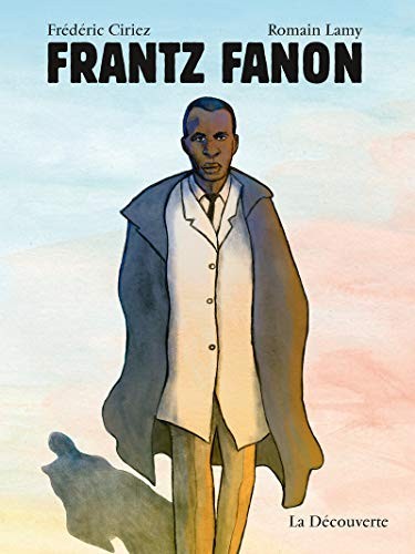 Frédéric Ciriez, Romain Lamy: Frantz Fanon (Paperback, 2020, LA DECOUVERTE)