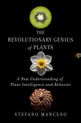 Revolutionary Genius of Plants (2018, Atria Books)