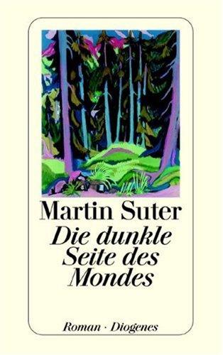 Martin Suter: Die dunkle Seite des Mondes. (Paperback, German language, 2001, Diogenes Verlag)