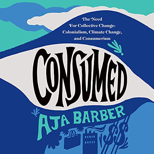Aja Barber: Consumed (AudiobookFormat, 2021, Hachette B and Blackstone Publishing)