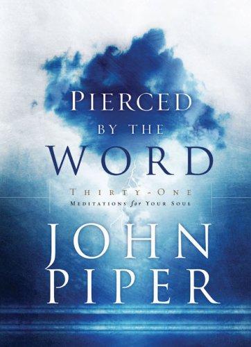 John Piper: Pierced by the Word (Hardcover, 2003, Multnomah)