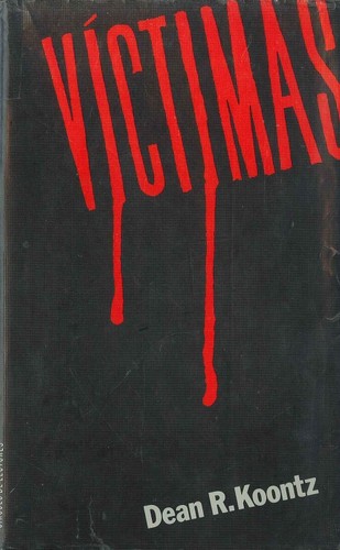 Dean R. Koontz: Víctimas (Hardcover, Spanish language, 1989, Círculo de Lectores)