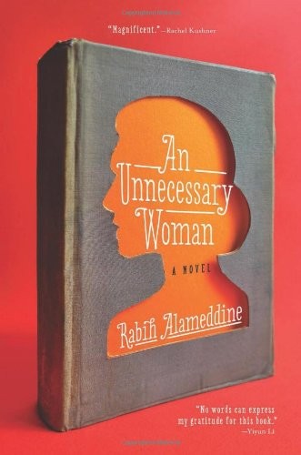 Rabih Alameddine: An Unnecessary Woman (2014, Grove Press)