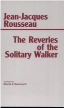 Jean-Jacques Rousseau: The reveries of the solitary walker (1992, Hackett)