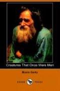Creatures That Once Were Men (Paperback, 2006, Dodo Press)